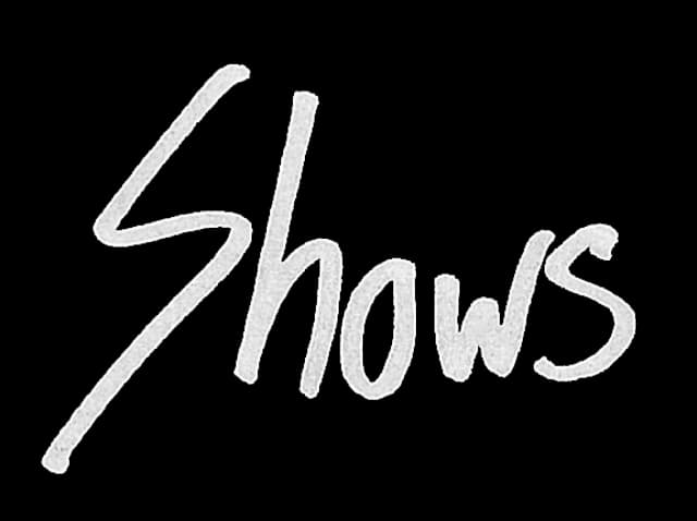 SHOWS